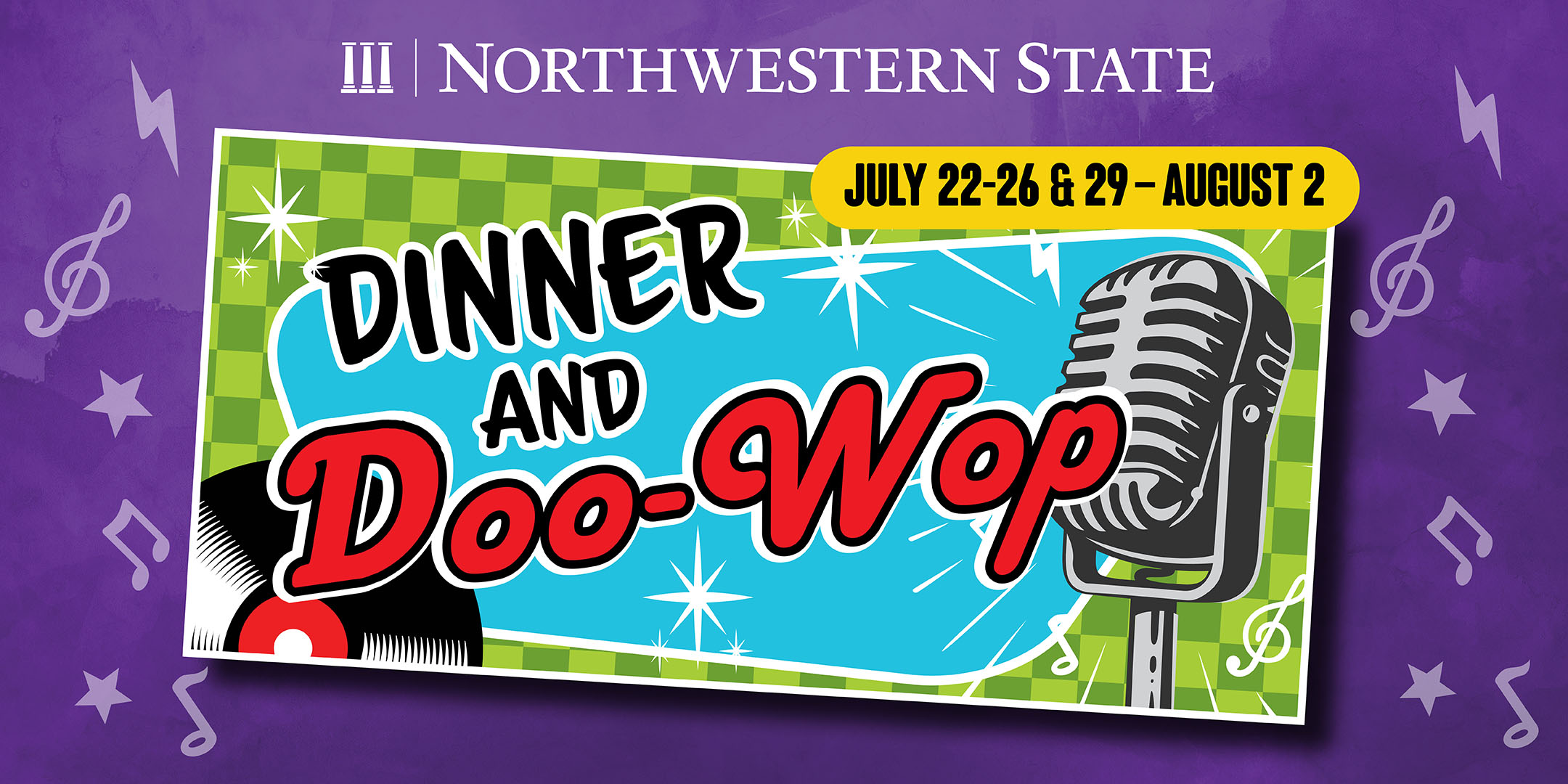 NSU Summer Dinner Theatre presents “Dinner and Doo Wop,” July 22-26 and July 29 - Aug. 2.